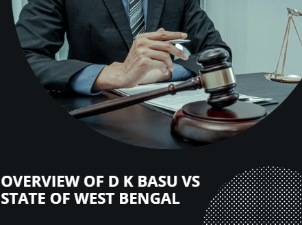 D.K BASU VS. STATE OF WEST BENGAL (1997) Case Analysis