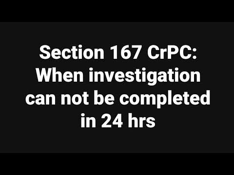 जब सी.आर.पी.सी. के तहत 24 घंटे के भीतर अन्वेषण पूरी नहीं की जा सकती तो क्या प्रक्रिया अपनाई जाती है